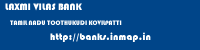 LAXMI VILAS BANK  TAMIL NADU TOOTHUKUDI KOVILPATTI   banks information 